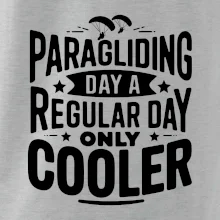 Paragliding Day Like A Regular Day Only Cooler
