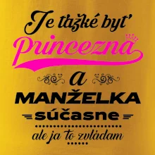 Je ťažké byť princezná manželka