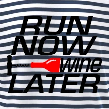Run now Wine later