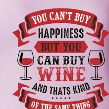 You can't buy happiness but you can buy wine