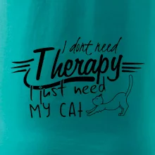 I dont need therapy - i need my cat I dont need therapy - i need my cat