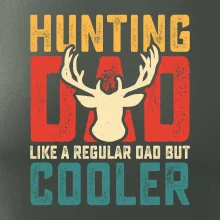 Hunting dad like a regular dad but cooler Hunting dad like a regular dad but cooler