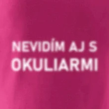 Nevidím aj s okuliarmi Nevidím aj s okuliarmi