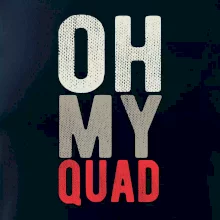 OH my Quad OH my Quad