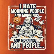 i hate morning people and mornings.... and people... - farebný obrázok