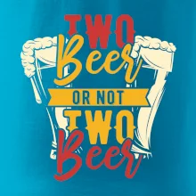 Two beer or not two beer Two beer or not two beer