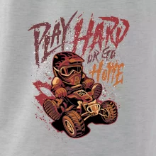 Play Hard or Go Home