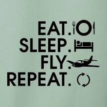Eat sleep fly repeat Eat sleep fly repeat