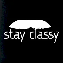 Stay Classy - mustache Stay Classy - mustache