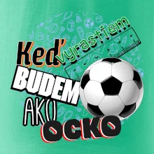 Keď vyrastiem budem ako ocko Futbal