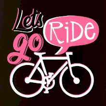 Lets go ride Lets go ride