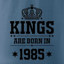 Kings are born in 1985 Kings are born in 1985