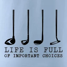 Golf - life is full of important choices Golf - life is full of important choices