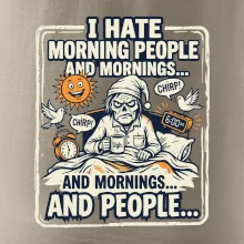 i hate morning people and mornings.... and people... - farebný obrázok