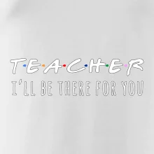 Teacher i'll be there for you
