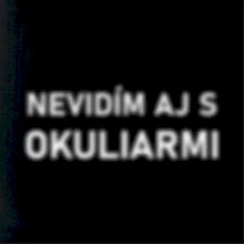 Nevidím aj s okuliarmi