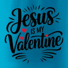 Jesus is my valentine Jesus is my valentine