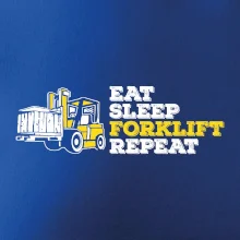 Eat Sleep Forklift Repeat