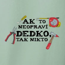 Ak to neopraví dedko, tak nikto farebné Ak to neopraví dedko, tak nikto farebné