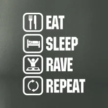 Eat sleep rave repeat Eat sleep rave repeat