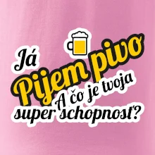 Pijem pivo - tvoja super schopnosť - šikmý Pijem pivo - tvoja super schopnosť - šikmý