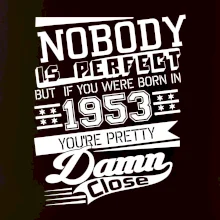 Nobody is perfect - 1953
