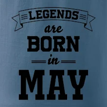 Legends are born in May