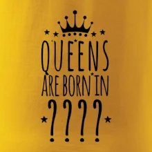 Queens  are born in (Vlastný mesiac narodenia)