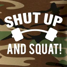 Shut up and squat