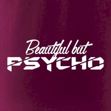 Beautiful but PSYCHO Beautiful but PSYCHO