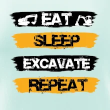 Eat Sleep Excavate Repeat Eat Sleep Excavate Repeat