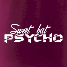 Sweet but psycho