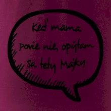 Keď mama povie nie, opýtam sa tety (vlastné meno)