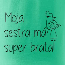 Moja sestra má super sestru / 	Moja sestra má super brata