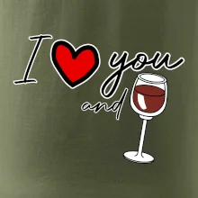 I love you and red wine I love you and red wine