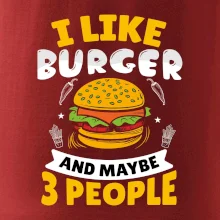 I like burger and maybe 3 people