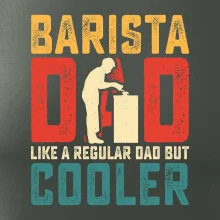 Barista dad like a regular dad but cooler