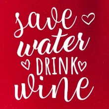 Save water drink wine