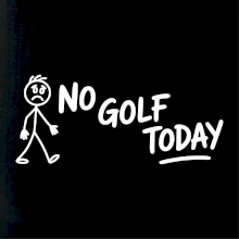 No Golf Today