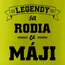 Legendy sa rodia v máji