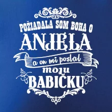 Požiadala som Boha o anjela a on mi poslal moju babičku