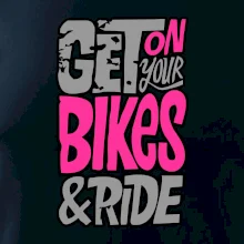 Get on your bikes Get on your bikes