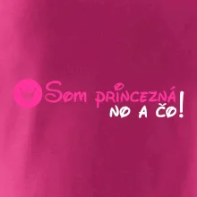 Som princezná No a čo! Som princezná No a čo!