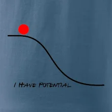 I have potential I have potential