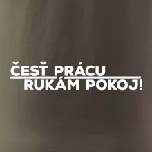 Česť prácu a rukám pokoj