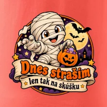 Dnes straším len tak na skúšku