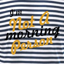 I'm not a morning person