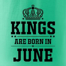 Kings are born in June Kings are born in June