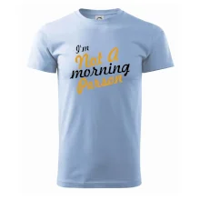 I'm not a morning person I'm not a morning person