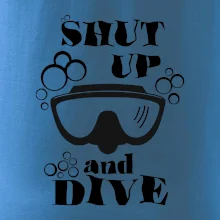 Shut up and dive